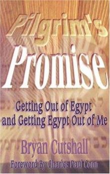 Paperback Pilgrim's Promise: Getting Out of Egypt and Getting Egypt Out of Me Book