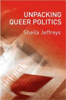 Paperback Unpacking Queer Politics: A Lesbian Feminist Perspective Book