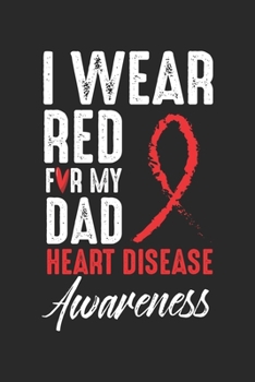 Paperback I Wear Red: I Wear Red For My Dad Heart Disease Awareness Book