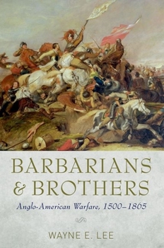 Paperback Barbarians and Brothers: Anglo-American Warfare, 1500-1865 Book