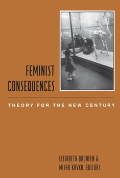 Hardcover Feminist Consequences: Theory for the New Century Book