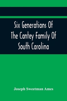 Paperback Six Generations Of The Cantey Family Of South Carolina Book