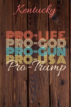 Kentucky Pro Life Pro God Pro Gun Pro USA Pro Trump: Trump Card Quote Journal / Notebook / Diary / Greetings Card / Appreciation Gift / Pro Guns / 2nd amendment / Trump 2020 / Trump With Gun