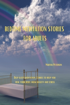 Paperback Bedtime Meditation Stories for Adults: Deep sleep meditation stories to help you heal your body from anxiety and stress Book