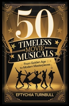 Paperback 50 Timeless Movie Musicals: From Golden Age to Modern Masterpieces Book