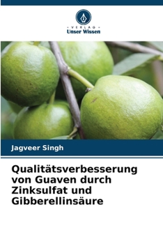 Paperback Qualitätsverbesserung von Guaven durch Zinksulfat und Gibberellinsäure [German] Book