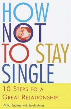 Paperback How Not to Stay Single: 10 Steps to a Great Relationship Book