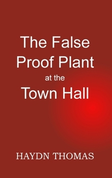 Paperback The False Proof Plant at the Town Hall, 3rd edition Book