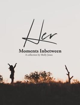 Hardcover Her Moments Inbetween Book