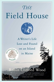 Paperback The Field House: A Writer's Life Lost and Found on an Island in Maine Book