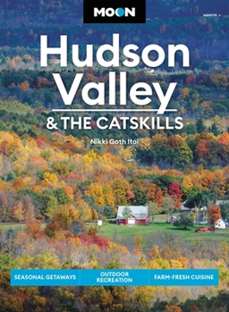 Paperback Moon Hudson Valley & the Catskills: Seasonal Getaways, Outdoor Recreation, Farm-Fresh Cuisine Book