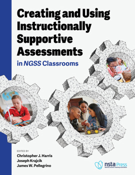 Paperback Creating and Using Instructionally Supportive Assessments in Ngss Classrooms Book