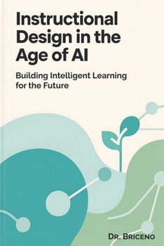 Paperback Instructional Design in the Age of AI: Building Intelligent Learning for the Future Book