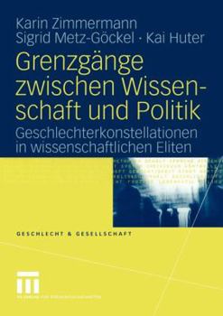 Paperback Grenzgänge Zwischen Wissenschaft Und Politik: Geschlechterkonstellationen in Wissenschaftlichen Eliten [German] Book