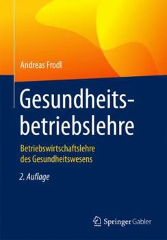 Paperback Gesundheitsbetriebslehre: Betriebswirtschaftslehre Des Gesundheitswesens [German] Book