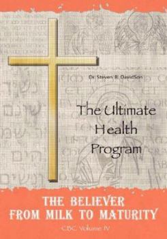 Paperback The Believer from Milk to Maturity: The Ultimate Health Guide Book