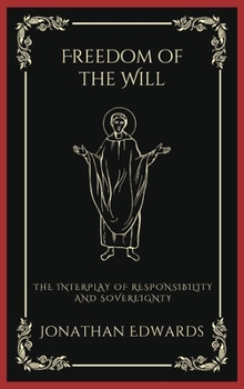 Hardcover Freedom of the Will: The Interplay of Responsibility and Sovereignty (Grapevine Press) Book