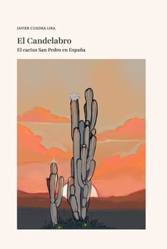 El CACTUS SAN PEDRO EN ESPAÑA. EL CANDELABRO (Spanish Edition)