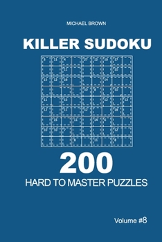 Paperback Killer Sudoku - 200 Hard to Master Puzzles 9x9 (Volume 8) Book