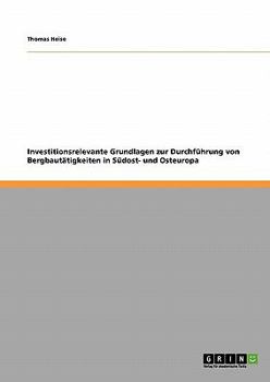Paperback Investitionsrelevante Grundlagen zur Durchführung von Bergbautätigkeiten in Südost- und Osteuropa [German] Book