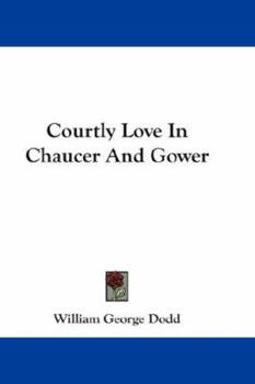 Courtly Love In Chaucer And Gower