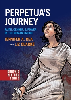 Paperback Perpetua's Journey: Faith, Gender, and Power in the Roman Empire Book