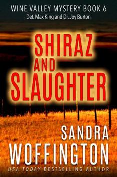 Shiraz and Slaughter: Wine Valley Mystery Book 6 (Wine Valley Mystery Series) - Book #6 of the Wine Valley Mysteries