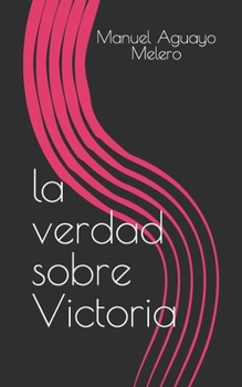 Paperback La verdad sobre Victoria [Spanish] Book