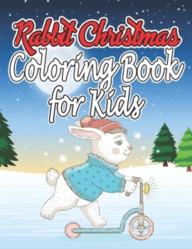 Paperback Rabbit Christmas Coloring Book for Kids: Amazing Coloring Book for Kids Book