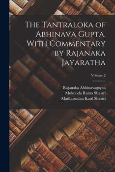 Paperback The Tantraloka of Abhinava Gupta, With Commentary by Rajanaka Jayaratha; Volume 2 Book