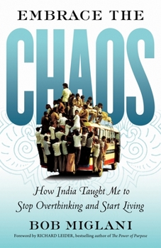 Paperback Embrace the Chaos: How India Taught Me to Stop Overthinking and Start Living Book