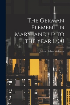 Paperback The German Element in Maryland up to the Year 1700 Book