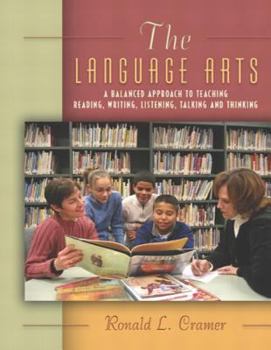 Paperback The Language Arts: A Balanced Approach to Teaching Reading, Writing, Listening, Talking, and Thinking Book
