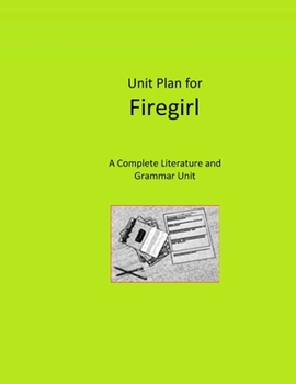 Paperback Unit Plan for Firegirl: A Complete Literature and Grammar Unit for Grades 4-8 Book