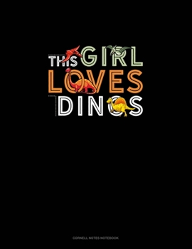 This Girl Loves Dinos: Cornell Notes Notebook