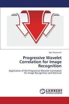 Paperback Progressive Wavelet Correlation for Image Recognition Book