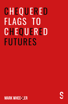 Paperback Chequered Flags to Chequered Futures: New Revised and Updated 2020 Version Book