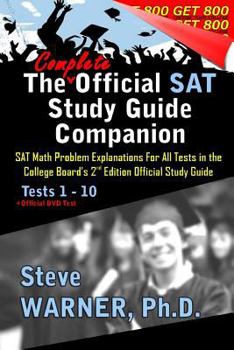 Paperback The Complete Official SAT Study Guide Companion: SAT Math Problem Explanations for All Tests in the College Board's 2nd Edition Official Study Guide Book