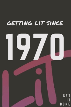 Paperback Getting Lit since 1970 Notebook Birthday Gift: Lined Notebook / Journal Gift, 120 Pages, 6x9, Soft Cover, Matte Finish Book