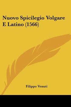 Paperback Nuovo Spicilegio Volgare E Latino (1566) [Italian] Book