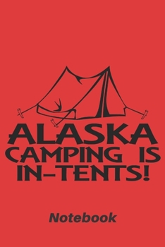 Paperback Alaska camping is in-tents: 6x9 inch - lined - ruled paper - notebook - notes Book