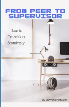 Paperback From Peer to Supervisor: How to Transition Seamlessly Book