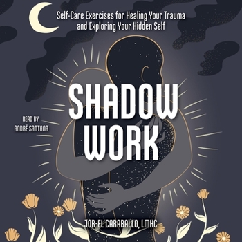 Audio CD Shadow Work: Self-Care Exercises for Healing Your Trauma and Exploring Your Hidden Self Book