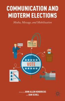 Hardcover Communication and Midterm Elections: Media, Message, and Mobilization Book