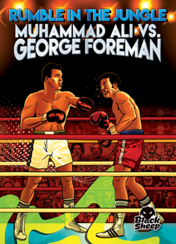 Rumble in the Jungle: Muhammad Ali vs. George Foreman - Greatest Moments in Sports, Engaging Non-Fiction Reading for Grade 4 - Black Sheep Collection
