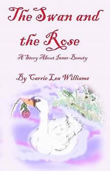 Paperback The Swan and the Rose: A Story About Inner Beauty Book