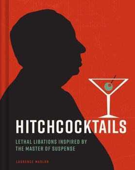 Hardcover Hitchcocktails: Lethal Libations Inspired by the Master of Suspense Book