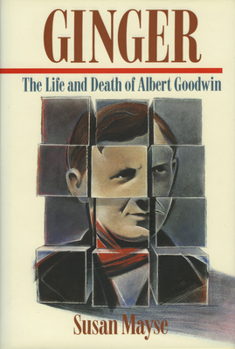 Hardcover Ginger: The Life and Death of Albert Goodwin Book