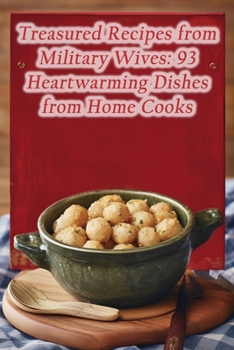 Paperback Treasured Recipes from Military Wives: 93 Heartwarming Dishes from Home Cooks Book