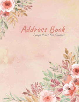 Paperback Address Book Large Print For Seniors: Large Address Book Design For Seniors and Every One Who Need Big Font easily To Read and White - More Than 300 C [Large Print] Book
